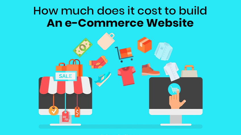 Cost To Build An E commerce Website For Your Business