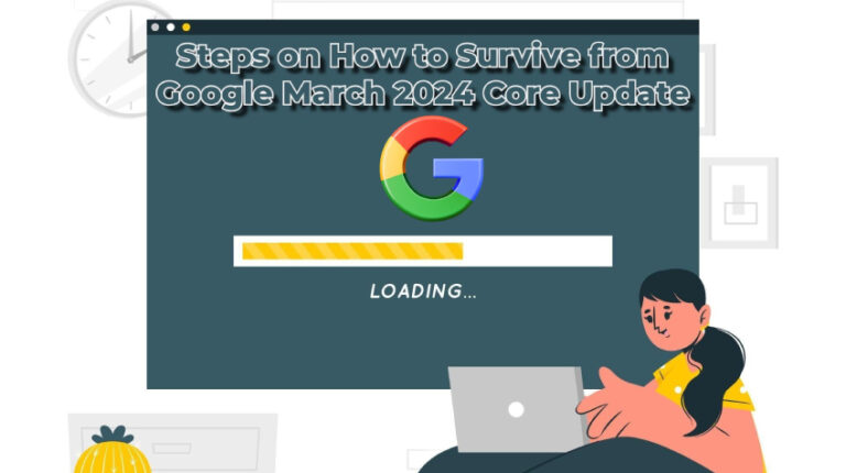 Steps On How To Survive Your Website From Google March 2024 Core Update   Steps On How To Survive Your Website From Latest Google March 2024 Core Update 768x430 