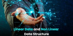 What is the Difference between Linear Data Structure and Non Linear Data Structure?