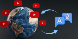 What are the Benefits of Video Translation for your YouTube Channel