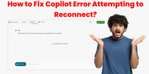 How to Fix Copilot Error Attempting to Reconnect