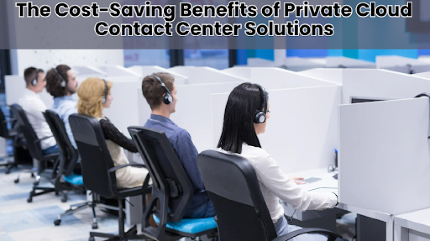 Benefits of Private Cloud Contact Center