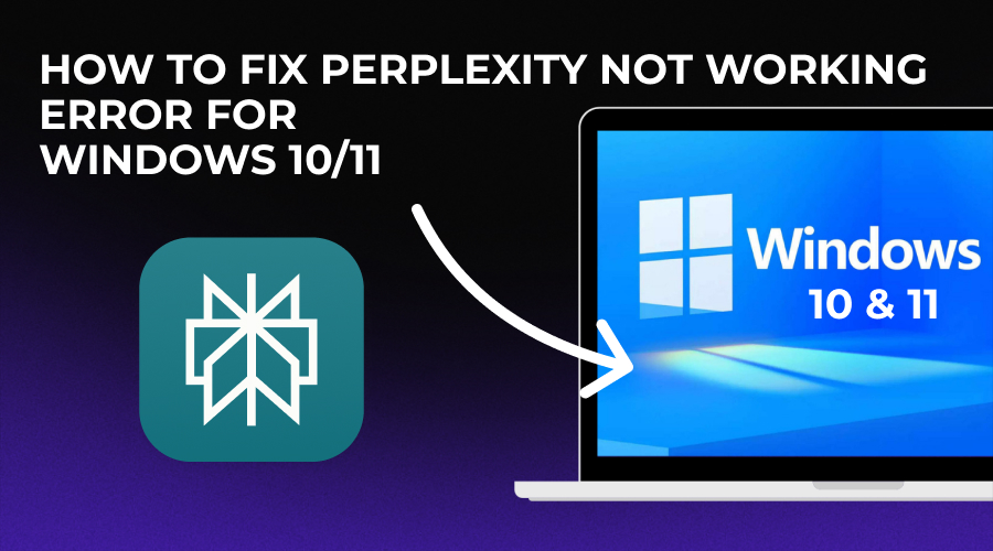 Perplexity Not Working on Windows 11 and 10